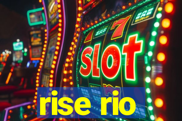 rise rio